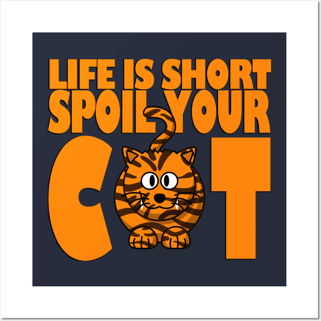 LIFE IS SHORT SPOIL YOUR CAT Wall Art by likbatonboot